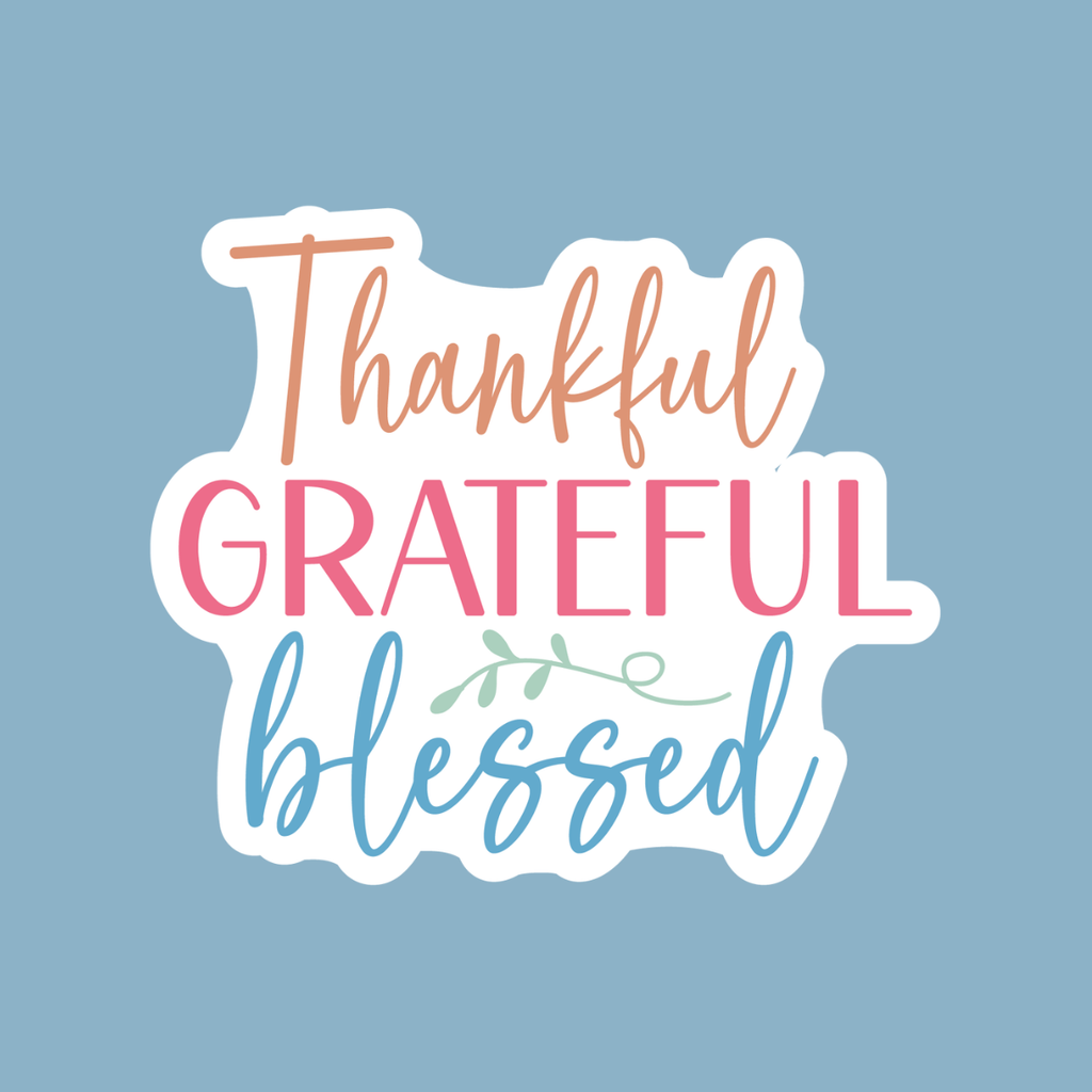 Thankful Grateful Blessed Inspirational Vinyl Sticker by The Saltwater Press